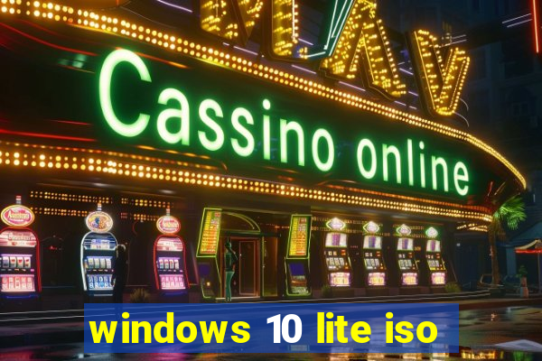 windows 10 lite iso